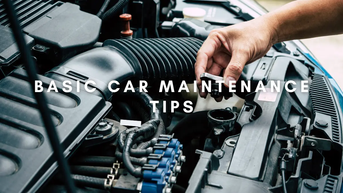 Basic Car Maintenance Tips